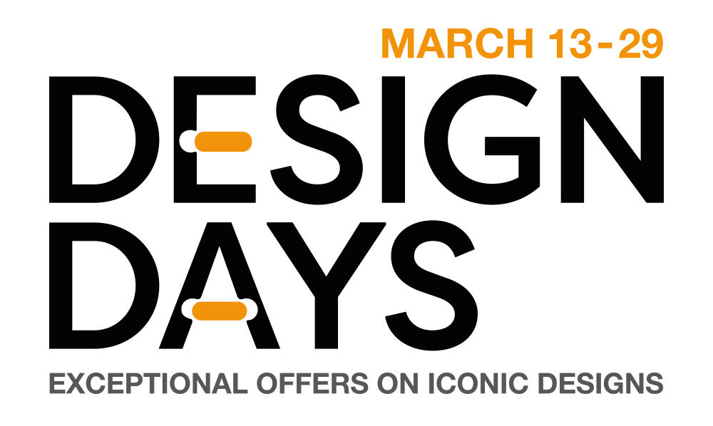 Design Days, March 13-29. Exceptional offers on iconic designs.