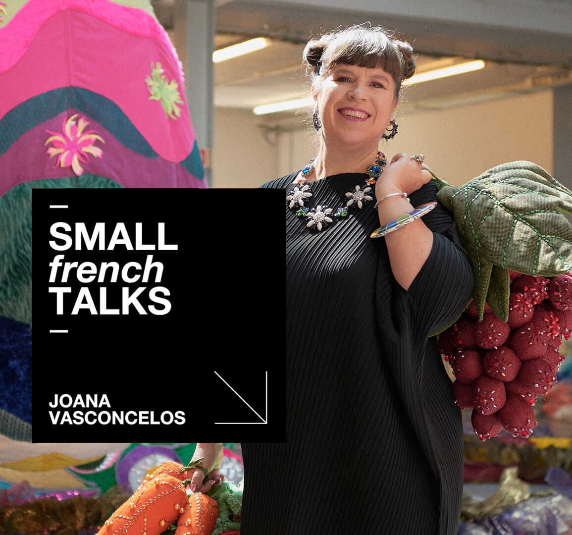 Small French Talks with Joana Vasconcelos