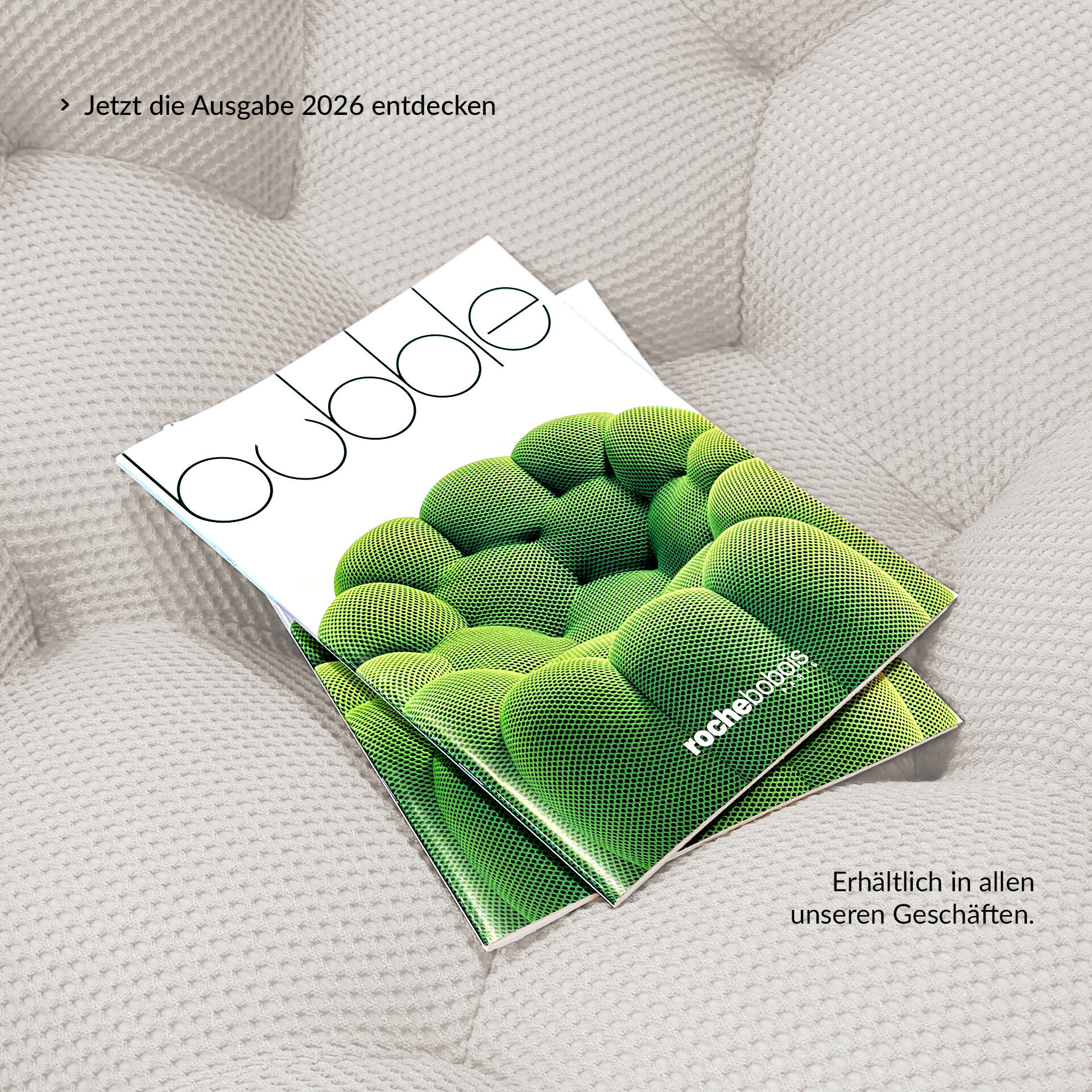 Bubble Brosch&uuml;re - Jetzt die Ausgabe 2026 entdecken. Erh&auml;ltlich in allen unseren Gesch&auml;ften.