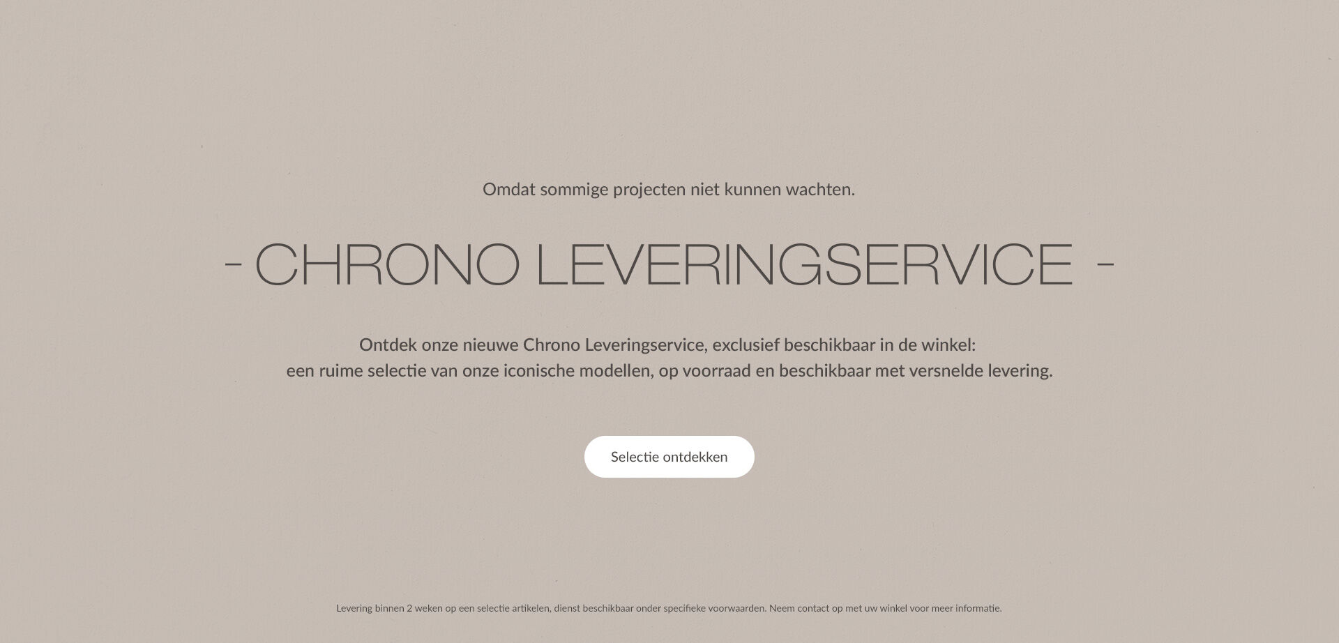 CHRONO LEVERINGSERVICE - Ontdek onze nieuwe Chrono Leveringservice, exclusief beschikbaar in de winkel