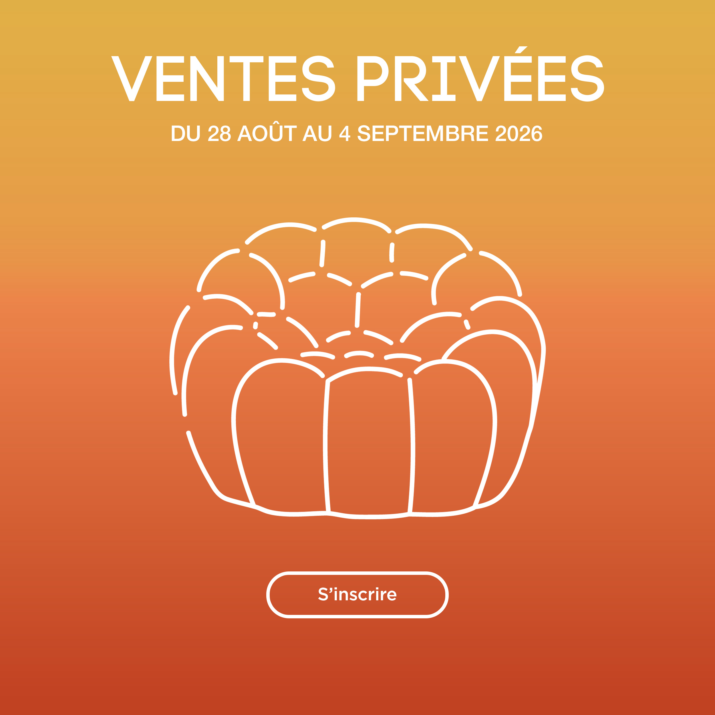 Ventes Priv&eacute;es : du 28 ao&ucirc;t au 4 septembre 2026. S'inscrire.