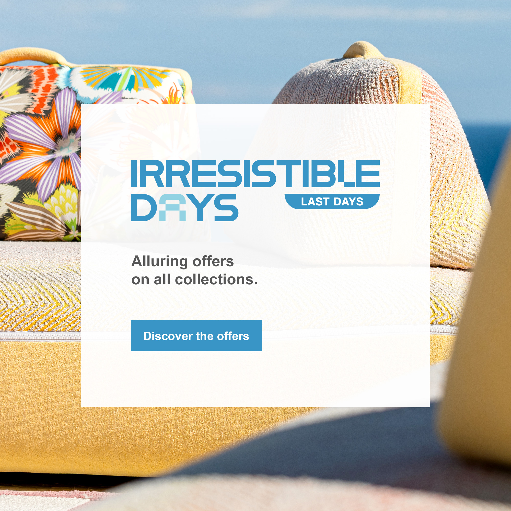 The Irresistible Days, until May 24. Discover the offers