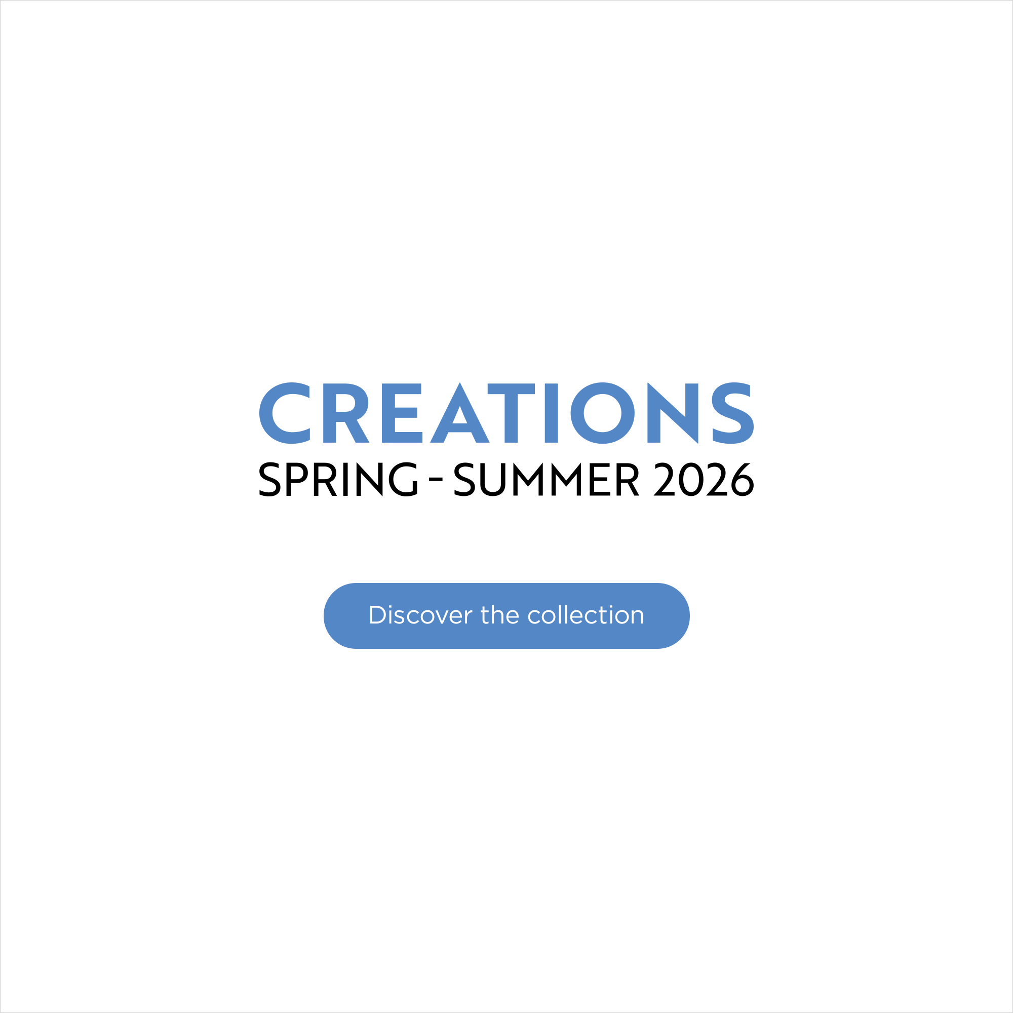 Creations Srping-Summer 2026 - Discover the collection