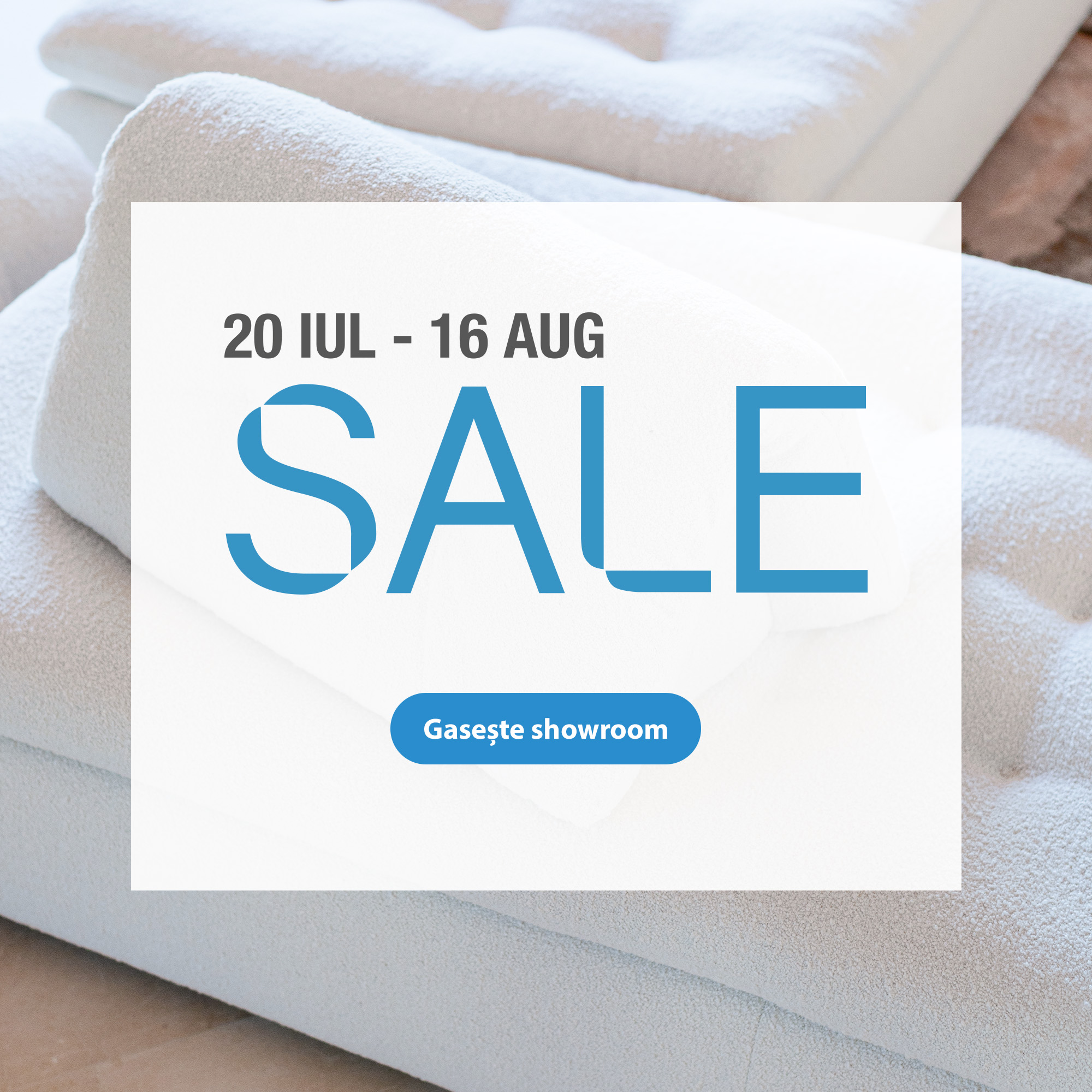 Sale, p&acirc;nă pe 16 august. Gasește showroom.