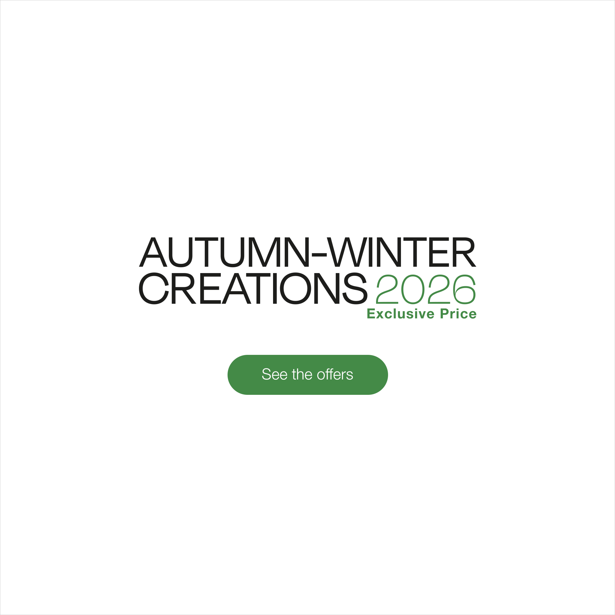 Autumn-Winter Creations 2026 - See the offers