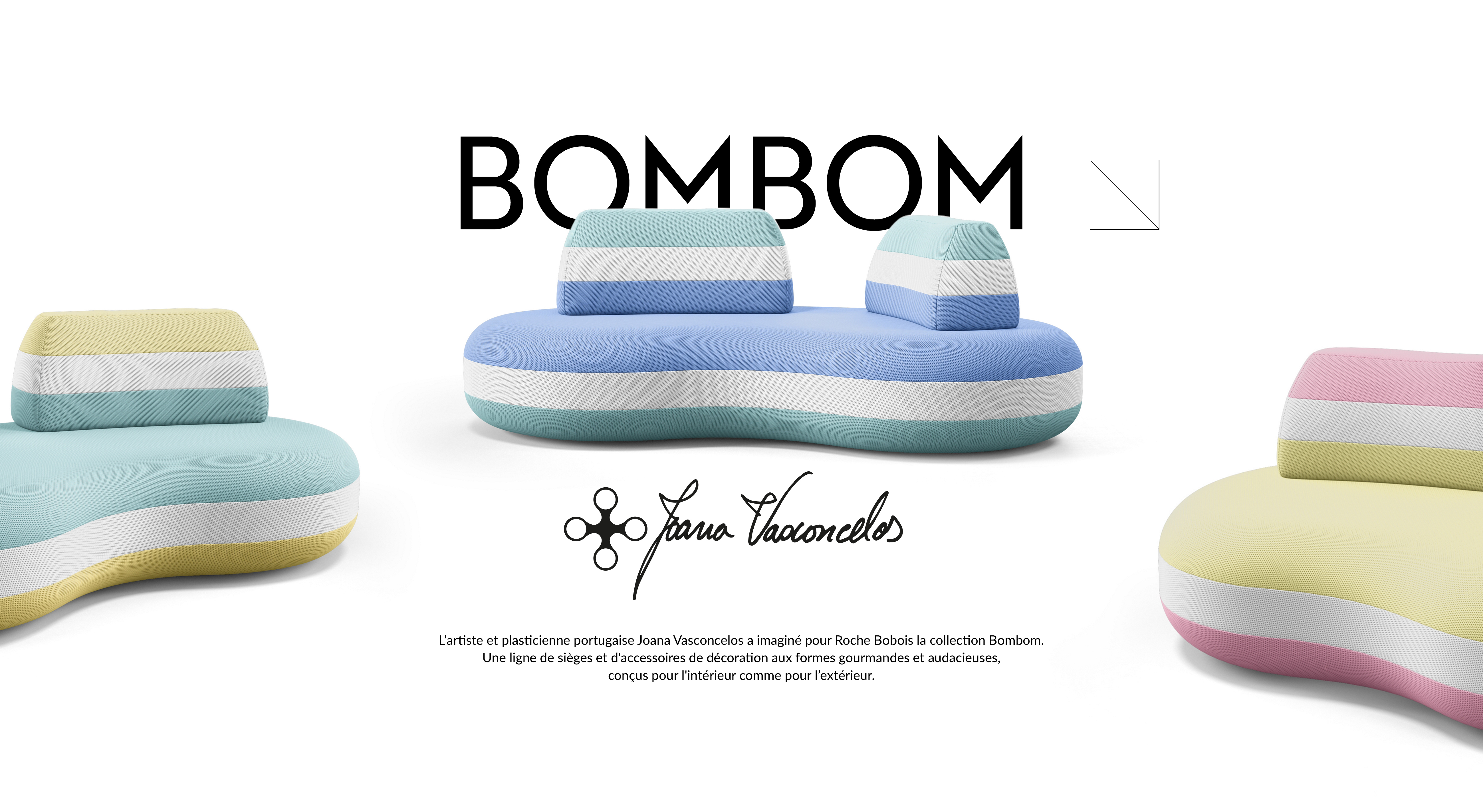 L&rsquo;artiste et plasticienne portugaise Joana Vasconcelos a imagin&eacute; pour Roche Bobois la collection Bombom. Une ligne de si&egrave;ges et d'accessoires de d&eacute;coration aux formes gourmandes et audacieuses, con&ccedil;us pour l'int&eacute;rieur comme pour l&rsquo;ext&eacute;rieur.