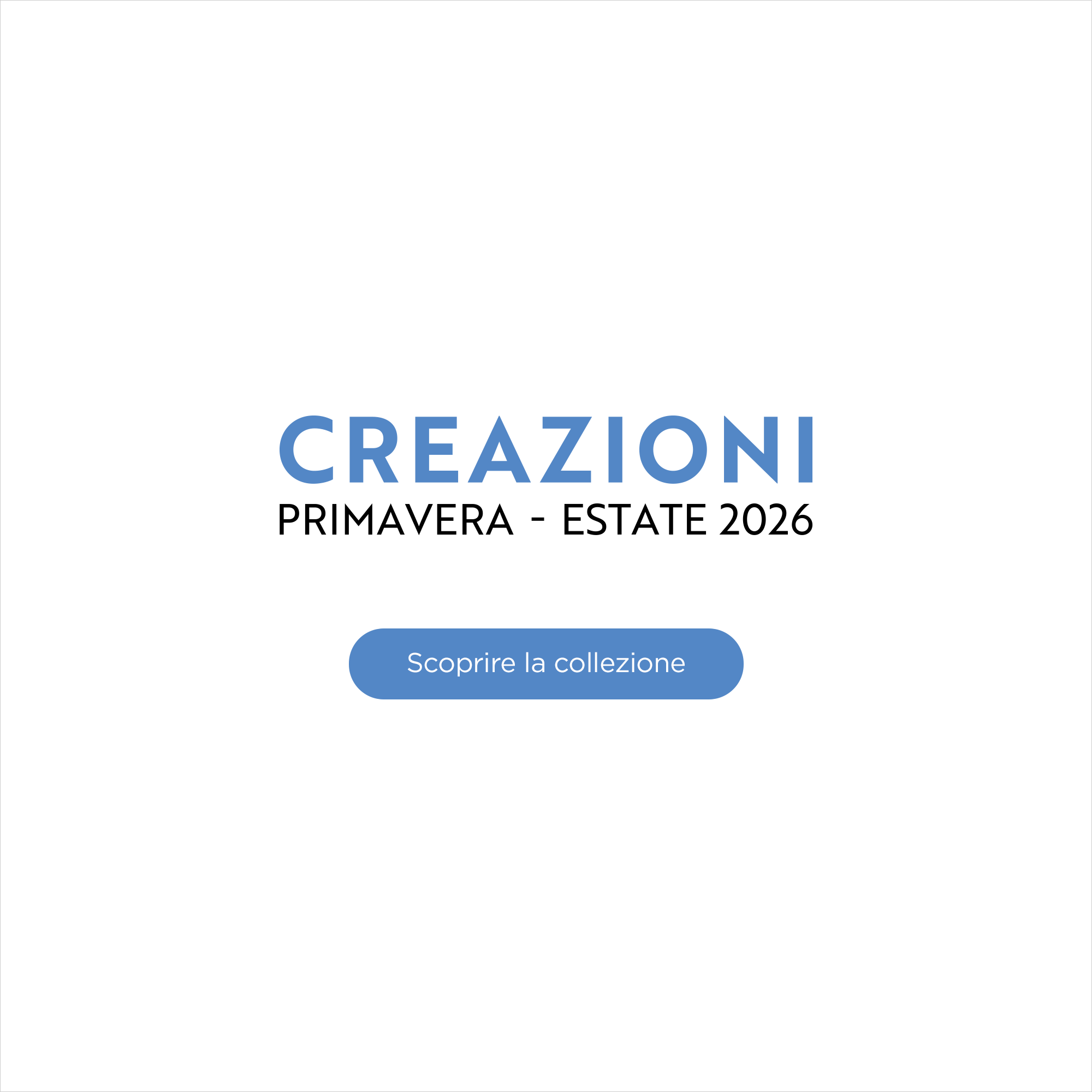 Creazioni Primavera-Estate 2026 - Scoprire la collezione