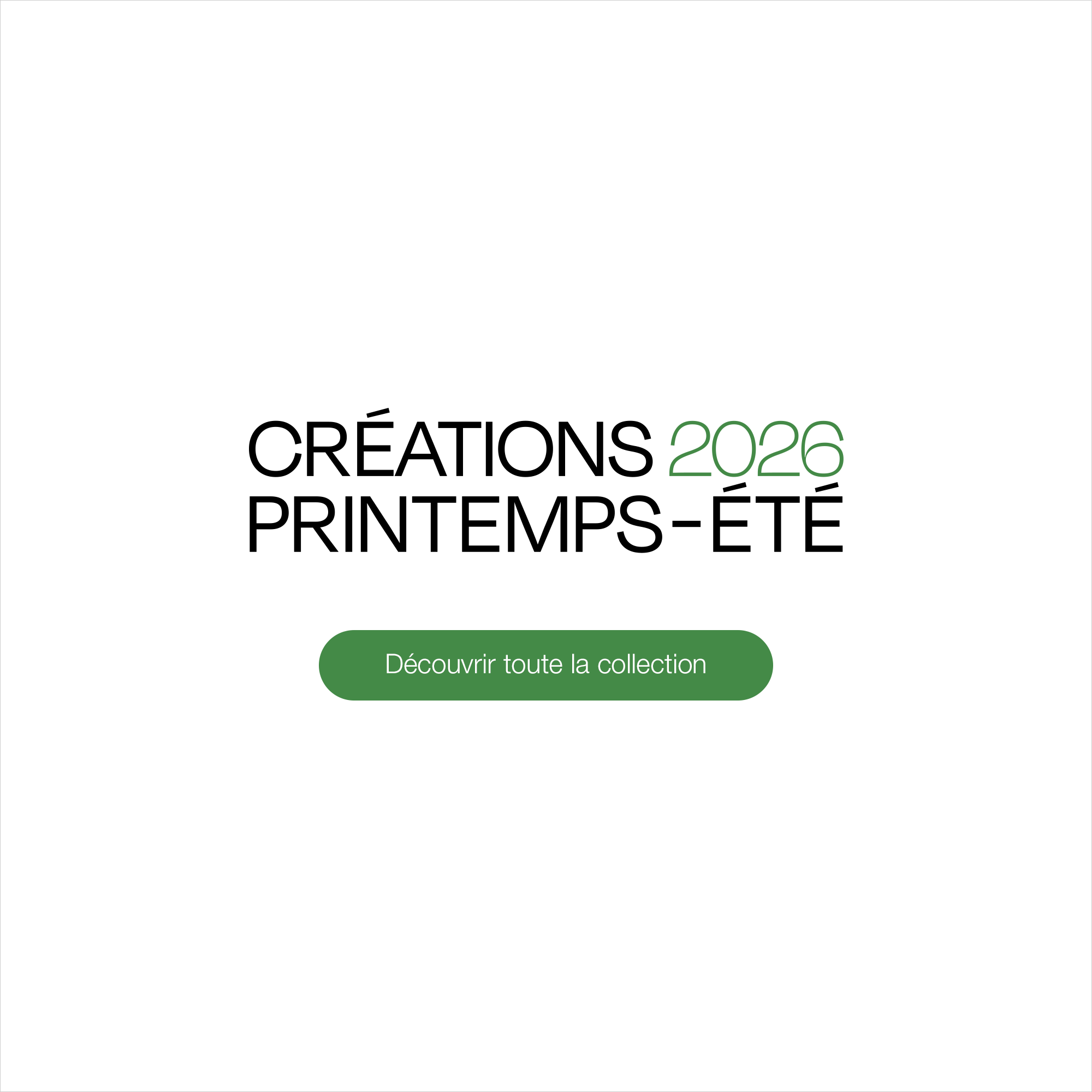 Cr&eacute;ations Printemps-&Eacute;t&eacute; 2026 - D&eacute;couvrir toute la collection