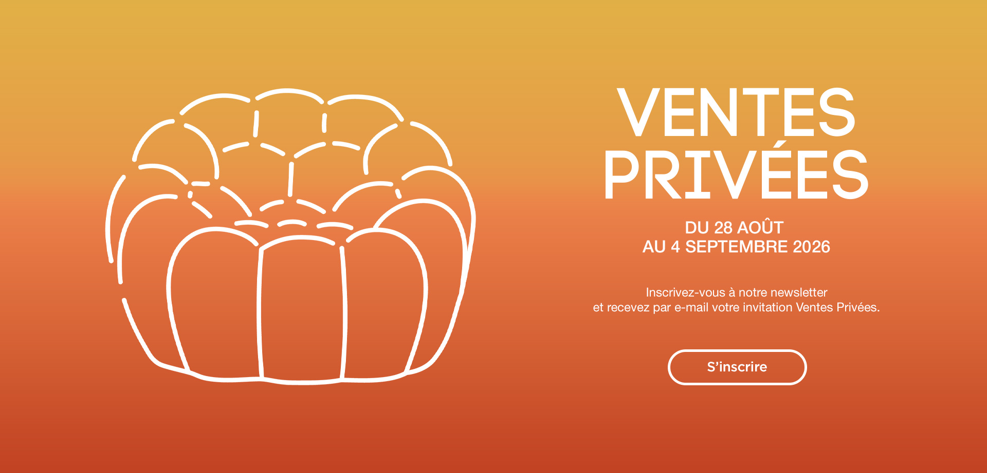 Ventes Priv&eacute;es : du 28 ao&ucirc;t au 4 septembre 2026. S'inscrire.