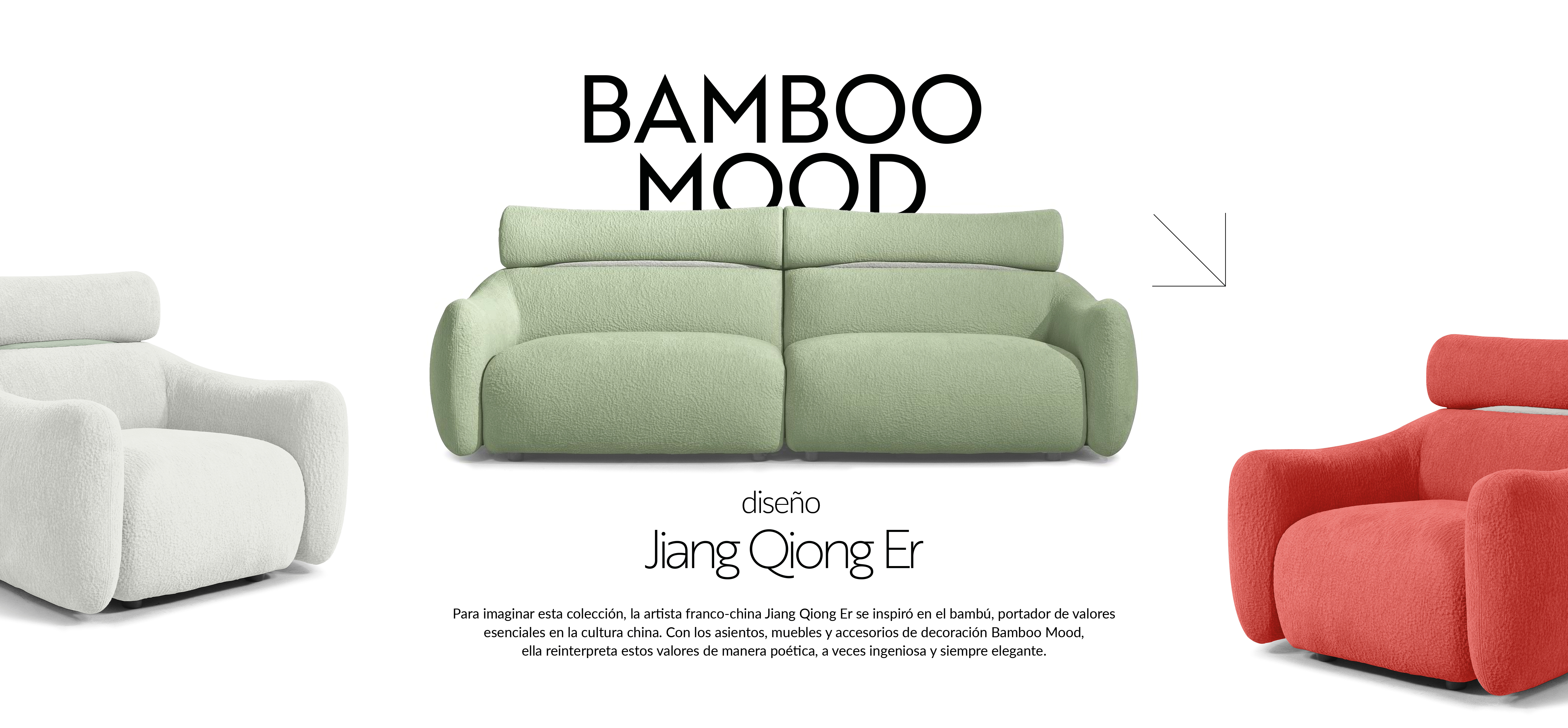 Para imaginar esta colecci&oacute;n, la artista franco-china Jiang Qiong Er se inspir&oacute; en el bamb&uacute;, portador de valores esenciales en la cultura china. Con los asientos, muebles y accesorios de decoraci&oacute;n Bamboo Mood, ella reinterpreta estos valores de manera po&eacute;tica, a veces ingeniosa y siempre elegante.