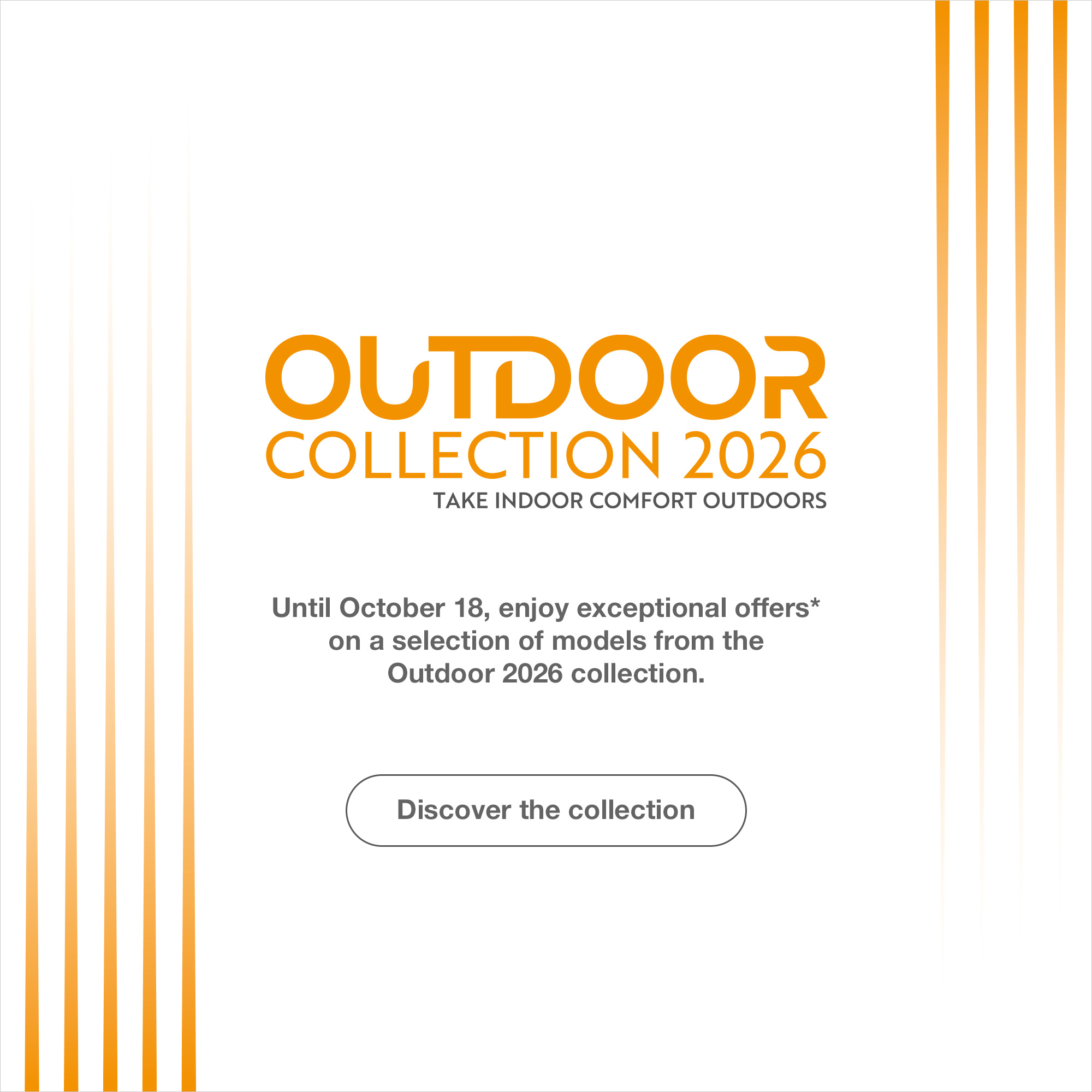 Outdoor Collection 2026 - Take indoor comfort outdoors > Discover the collection