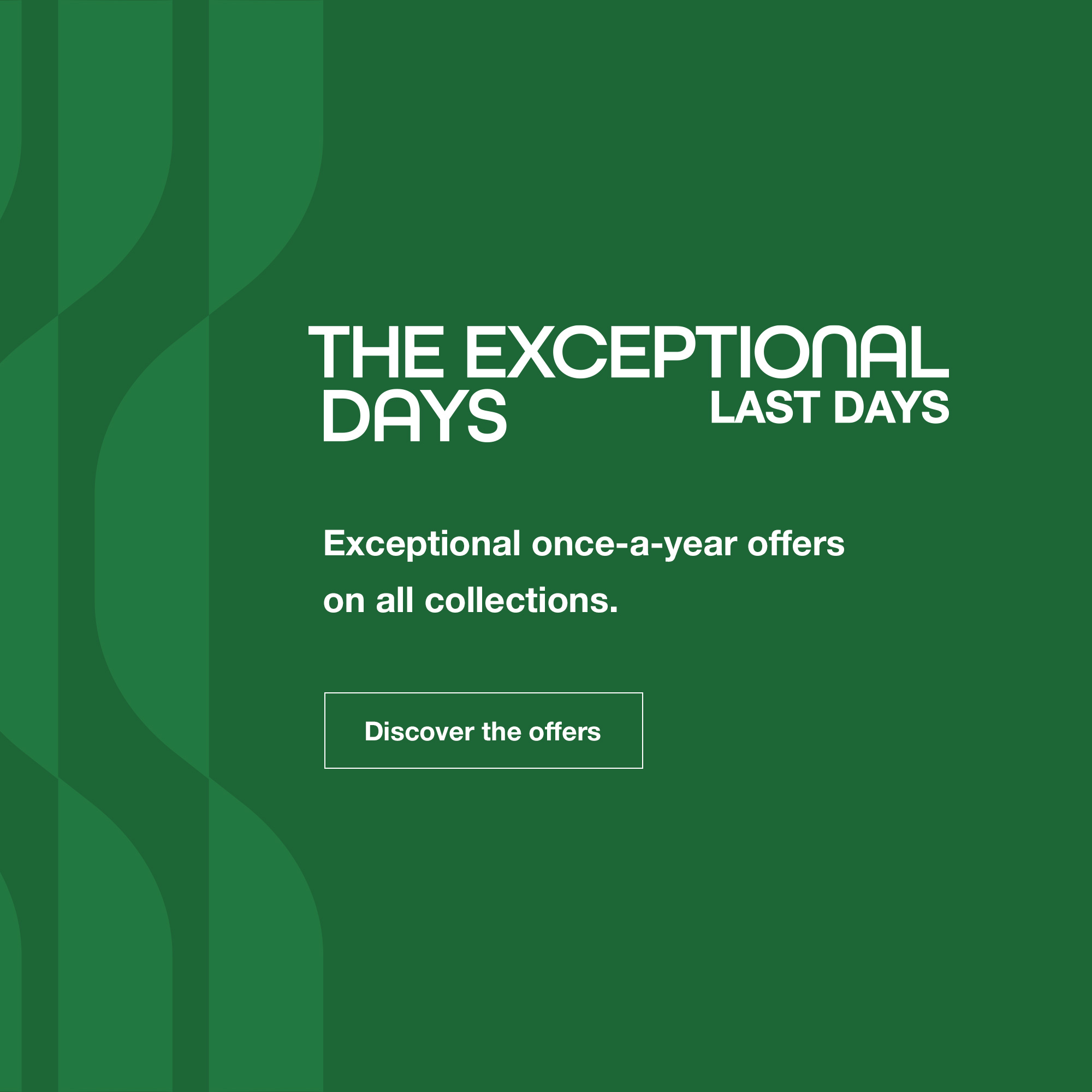 The Exceptional Days, from 9 to 25 october. Find your showroom.