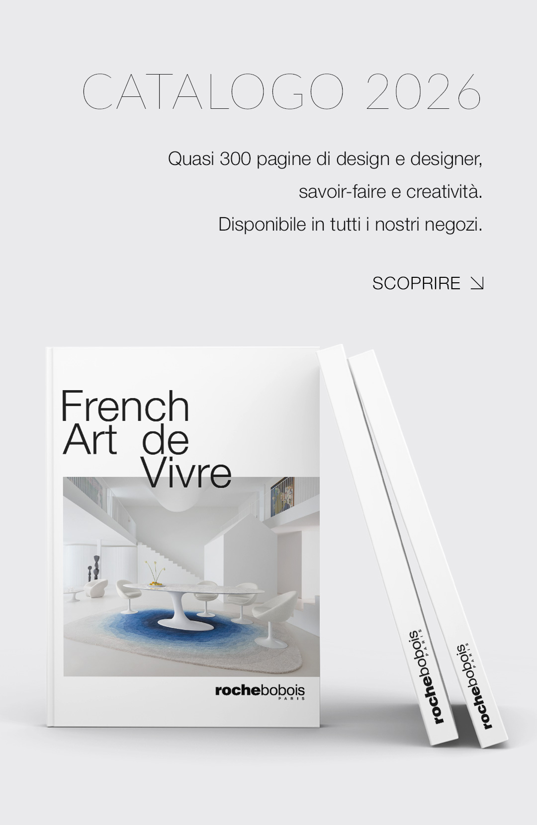 Catalogo 2026 - Quasi 300 pagine di design e designer, savoir-faire e creativit&agrave;.  Disponibile in tutti i nostri negozi. &rarr; Scoprire